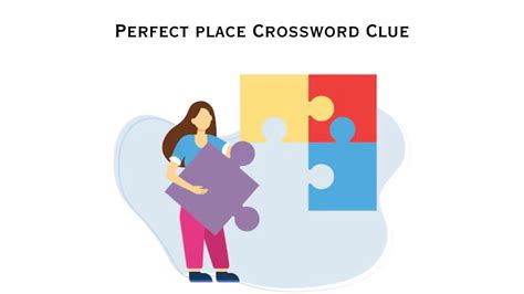 perfect places crossword clue